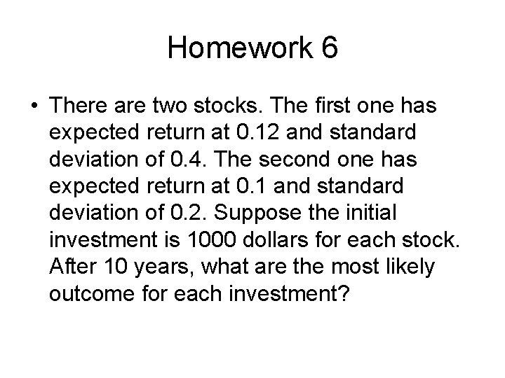 Homework 6 • There are two stocks. The first one has expected return at