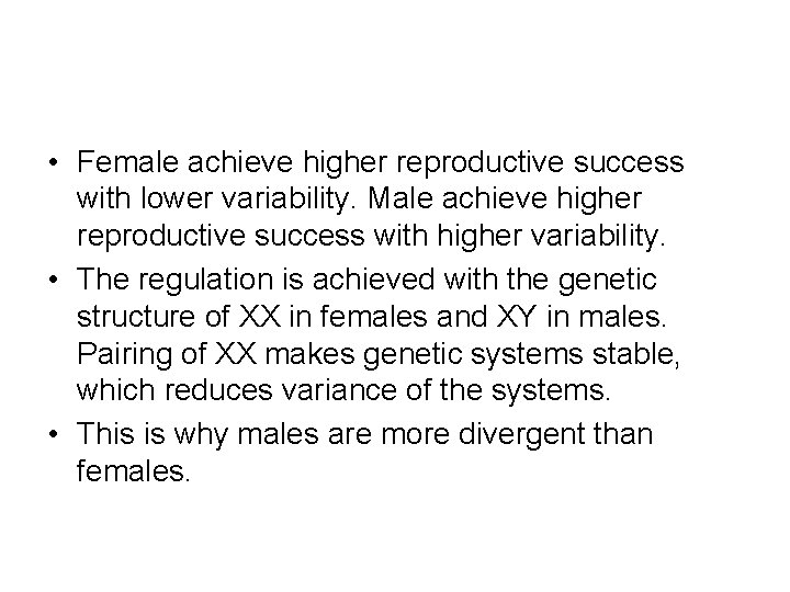  • Female achieve higher reproductive success with lower variability. Male achieve higher reproductive