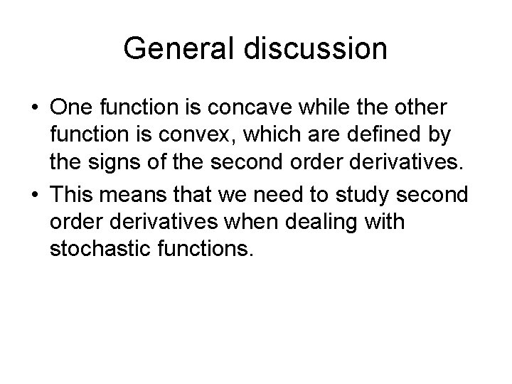 General discussion • One function is concave while the other function is convex, which