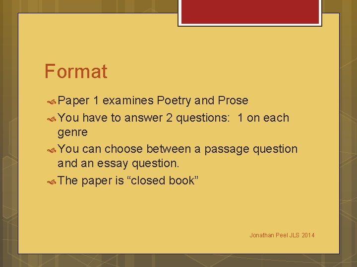 Format Paper 1 examines Poetry and Prose You have to answer 2 questions: 1