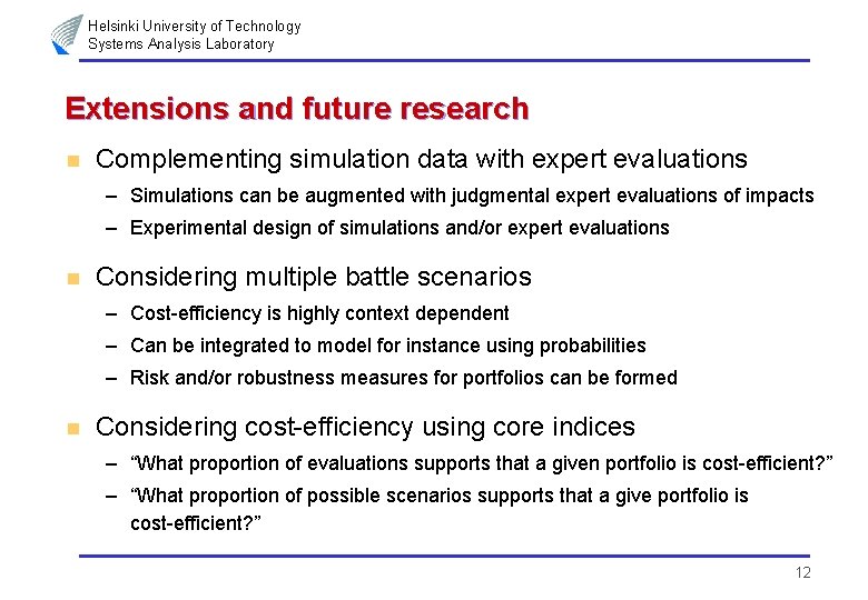 Helsinki University of Technology Systems Analysis Laboratory Extensions and future research n Complementing simulation