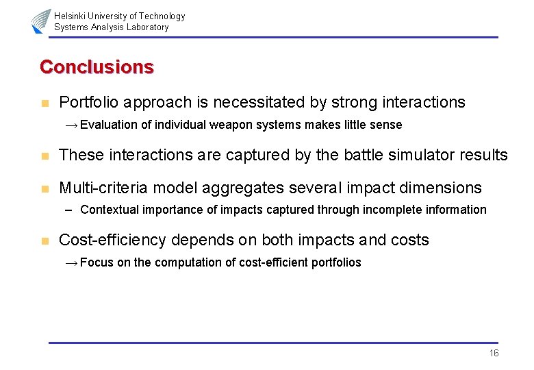 Helsinki University of Technology Systems Analysis Laboratory Conclusions n Portfolio approach is necessitated by