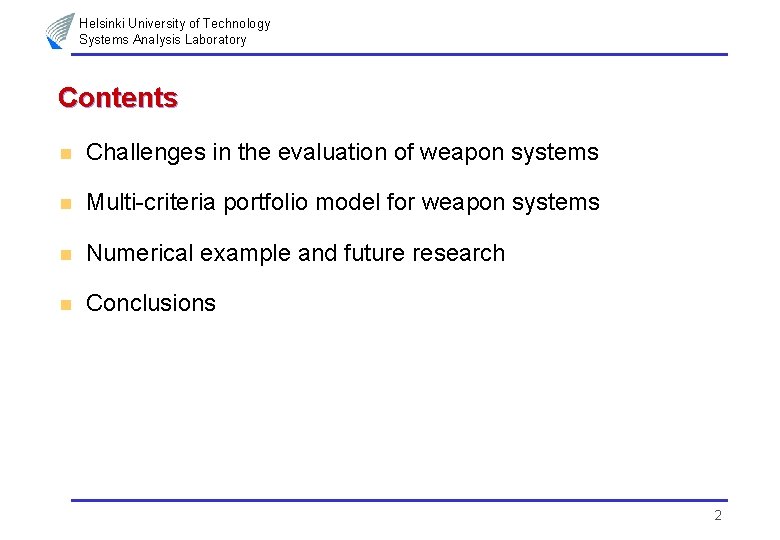 Helsinki University of Technology Systems Analysis Laboratory Contents n Challenges in the evaluation of