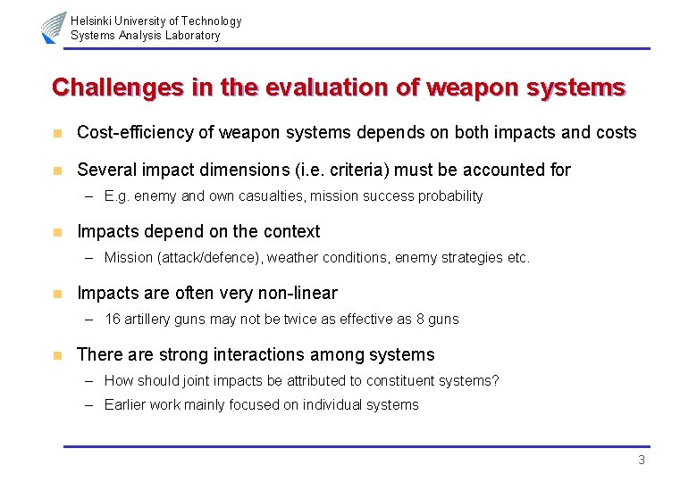 Helsinki University of Technology Systems Analysis Laboratory Challenges in the evaluation of weapon systems