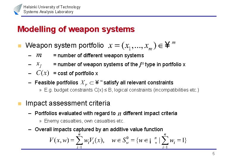 Helsinki University of Technology Systems Analysis Laboratory Modelling of weapon systems n Weapon system