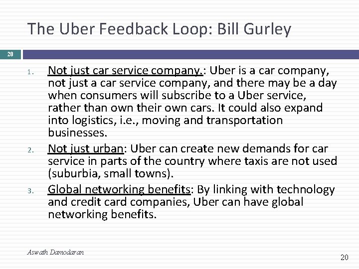 The Uber Feedback Loop: Bill Gurley 20 1. 2. 3. Not just car service