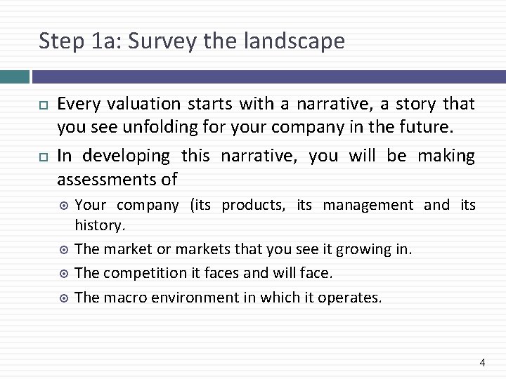 Step 1 a: Survey the landscape Every valuation starts with a narrative, a story