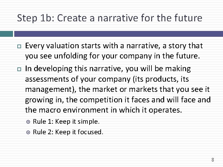 Step 1 b: Create a narrative for the future Every valuation starts with a