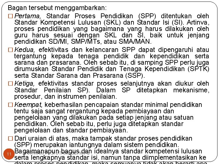 Bagan tersebut menggambarkan: � Pertama, Standar Proses Pendidikan (SPP) ditentukan oleh Standar Kompetensi Lulusan