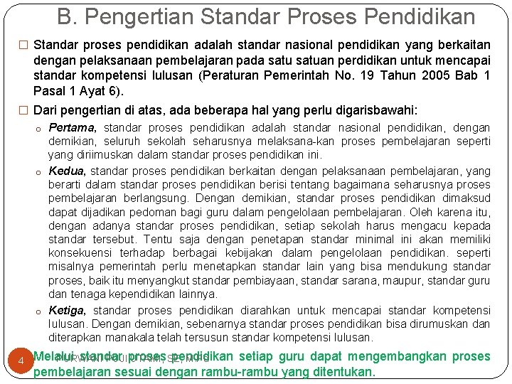 B. Pengertian Standar Proses Pendidikan � Standar proses pendidikan adalah standar nasional pendidikan yang