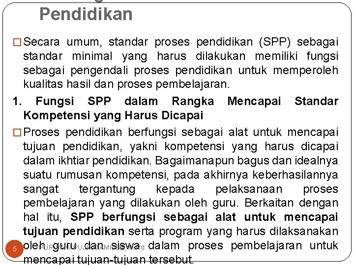 Pendidikan � Secara umum, standar proses pendidikan (SPP) sebagai standar minimal yang harus dilakukan
