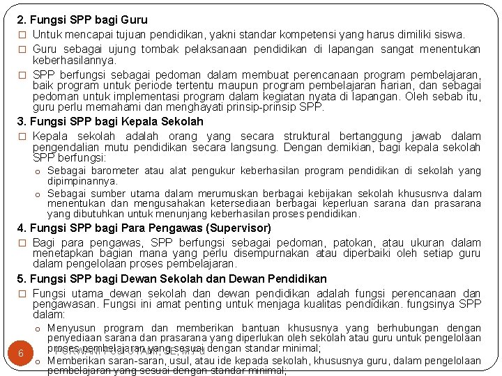 2. Fungsi SPP bagi Guru � Untuk mencapai tujuan pendidikan, yakni standar kompetensi yang