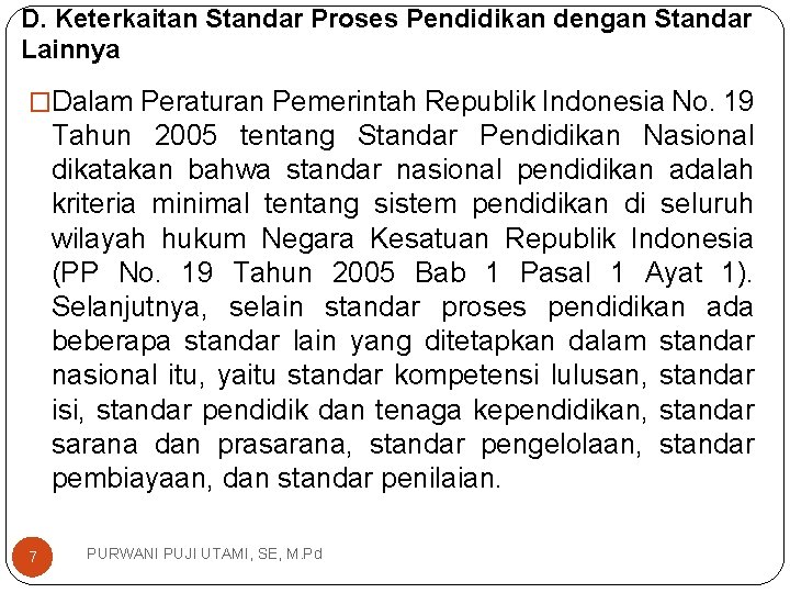 D. Keterkaitan Standar Proses Pendidikan dengan Standar Lainnya �Dalam Peraturan Pemerintah Republik Indonesia No.