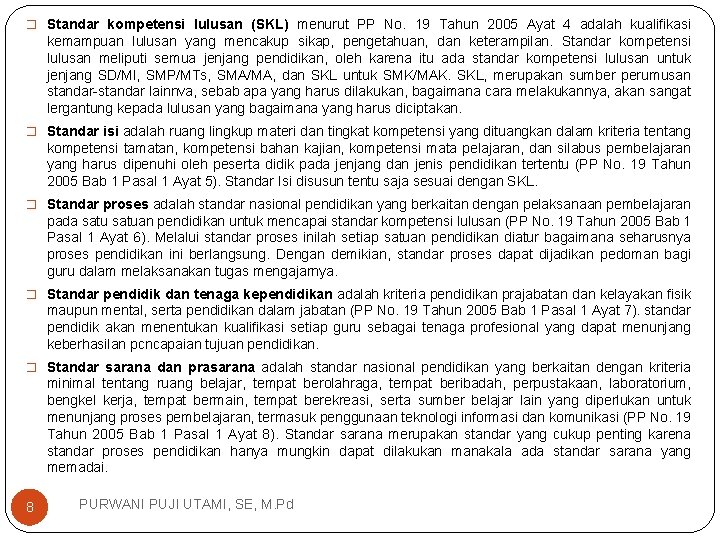 � Standar kompetensi lulusan (SKL) menurut PP No. 19 Tahun 2005 Ayat 4 adalah
