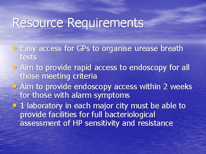 Resource Requirements • Easy access for GPs to organise urease breath • • •