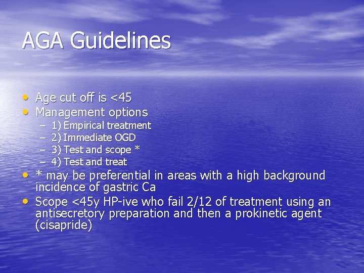 AGA Guidelines • Age cut off is <45 • Management options – – 1)