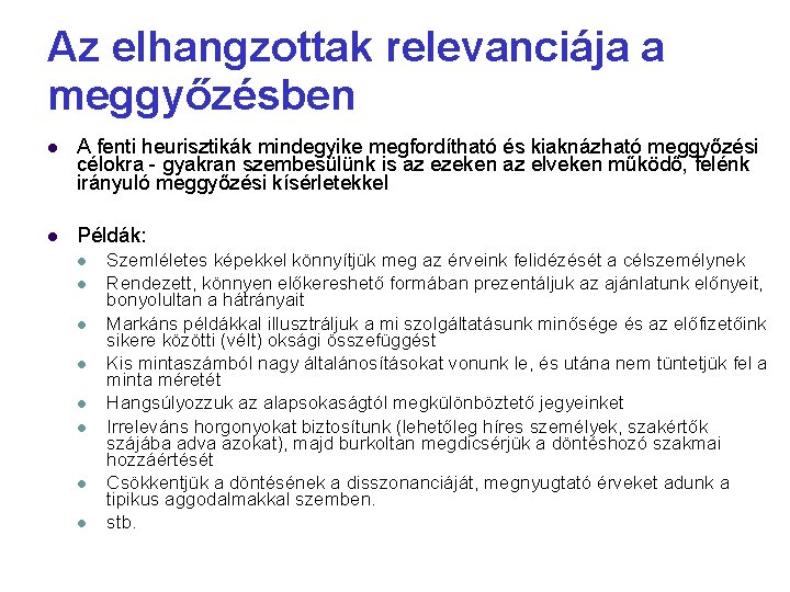 Az elhangzottak relevanciája a meggyőzésben A fenti heurisztikák mindegyike megfordítható és kiaknázható meggyőzési célokra