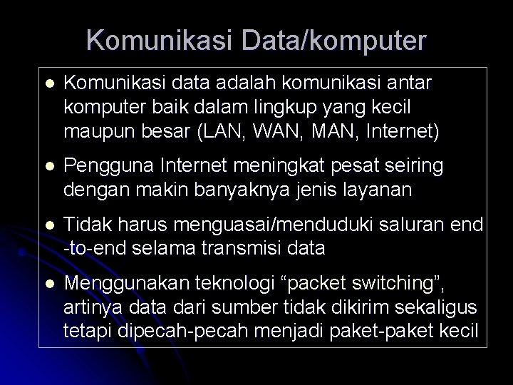 Komunikasi Data/komputer l Komunikasi data adalah komunikasi antar komputer baik dalam lingkup yang kecil