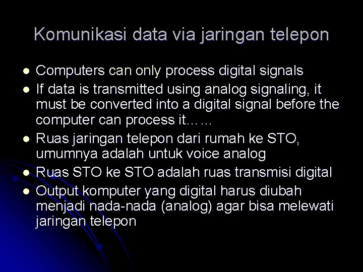 Komunikasi data via jaringan telepon l l l Computers can only process digital signals