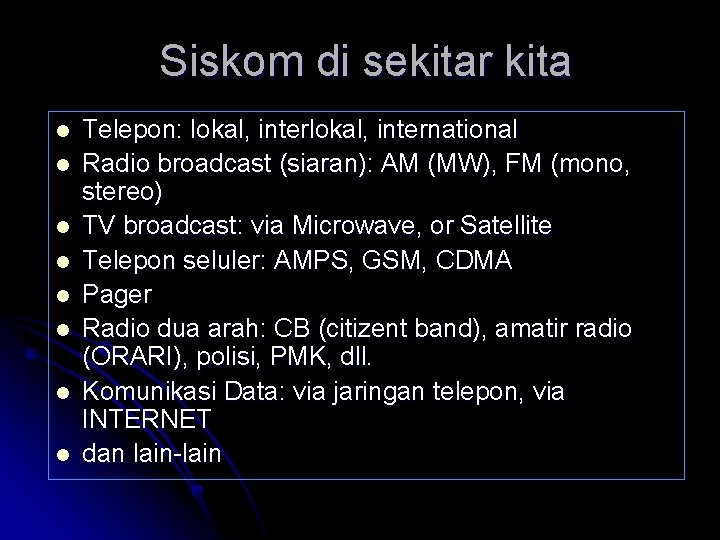 Siskom di sekitar kita l l l l Telepon: lokal, international Radio broadcast (siaran):