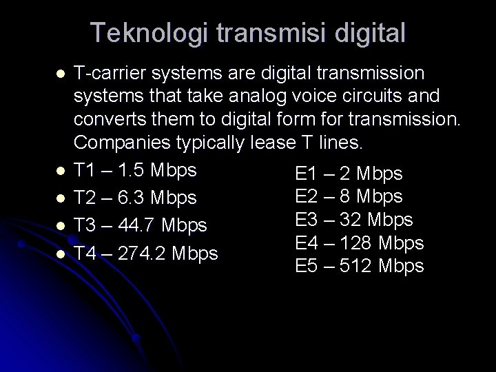 Teknologi transmisi digital l l T-carrier systems are digital transmission systems that take analog