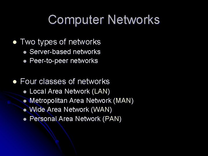 Computer Networks l Two types of networks l l l Server-based networks Peer-to-peer networks