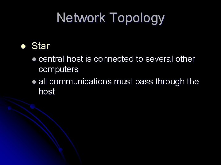 Network Topology l Star l central host is connected to several other computers l