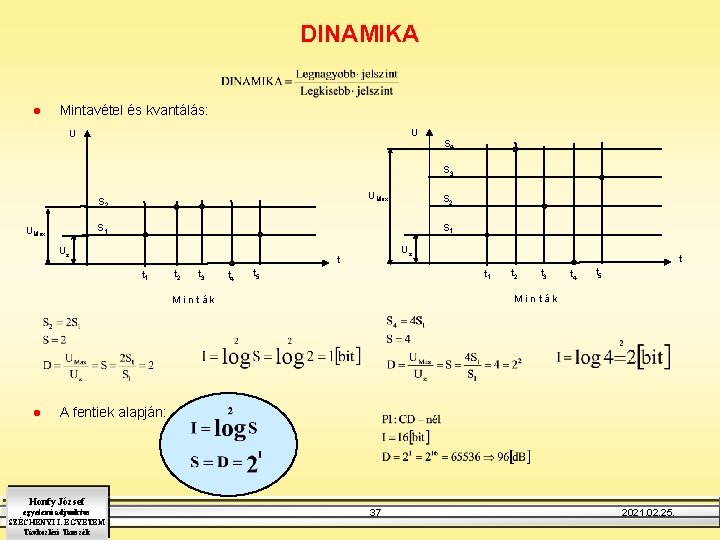 DINAMIKA l Mintavétel és kvantálás: U U S 4 S 3 UMax S 2