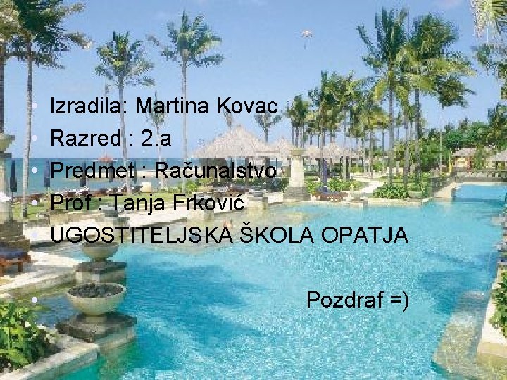  • • • Izradila: Martina Kovac Razred : 2. a Predmet : Računalstvo