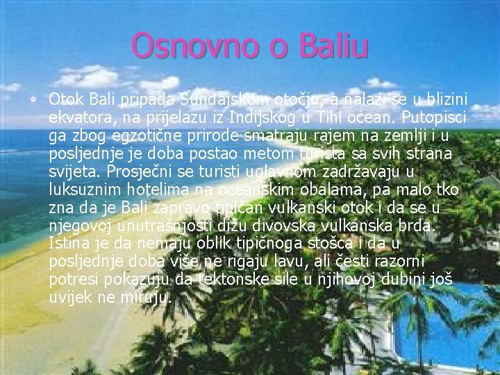 Osnovno o Baliu • Otok Bali pripada Sundajskom otočju, a nalazi se u blizini