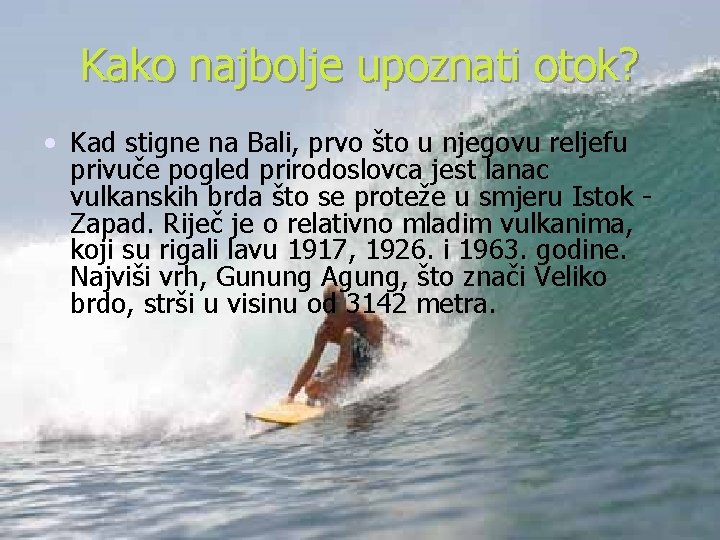 Kako najbolje upoznati otok? • Kad stigne na Bali, prvo što u njegovu reljefu