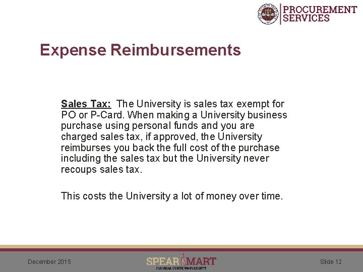 Expense Reimbursements Sales Tax: The University is sales tax exempt for PO or P-Card.