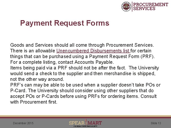 Payment Request Forms Goods and Services should all come through Procurement Services. There is