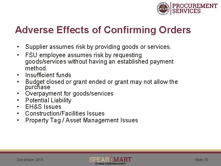 Adverse Effects of Confirming Orders • Supplier assumes risk by providing goods or services.