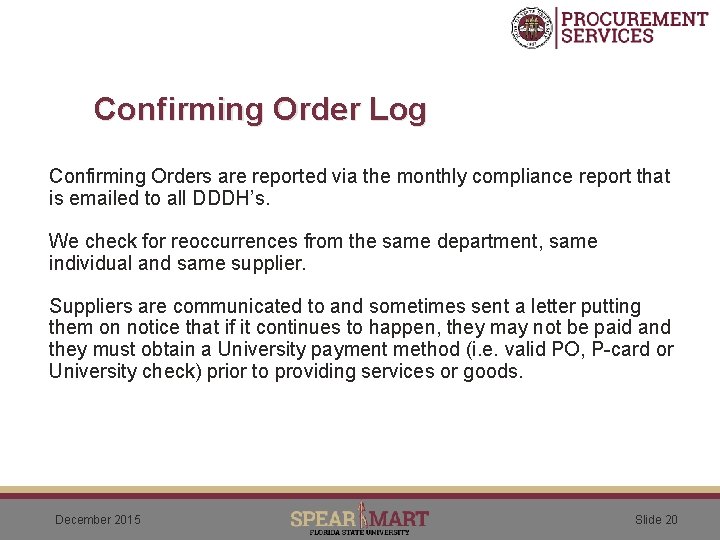 Confirming Order Log Confirming Orders are reported via the monthly compliance report that is