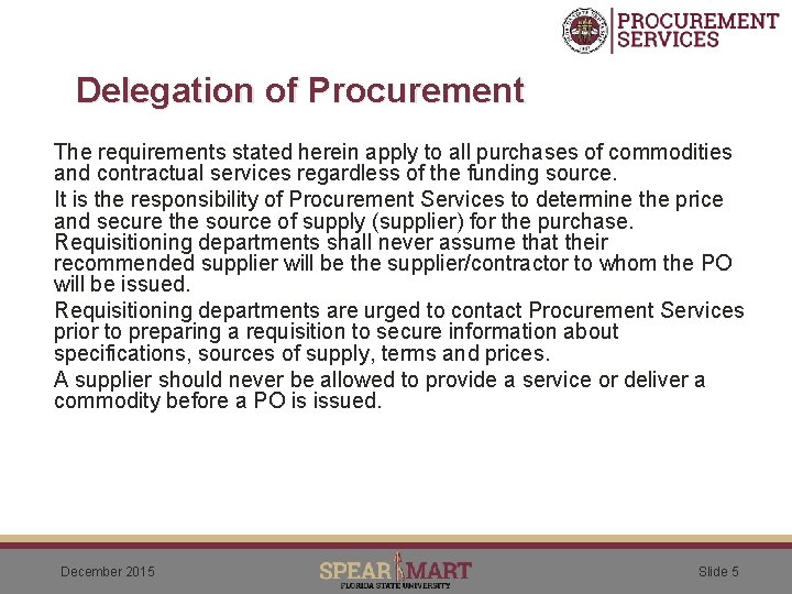 Delegation of Procurement The requirements stated herein apply to all purchases of commodities and