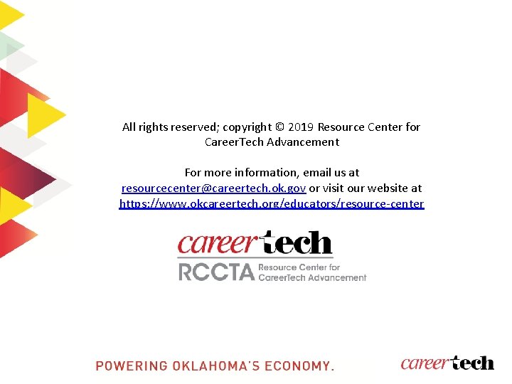 All rights reserved; copyright © 2019 Resource Center for Career. Tech Advancement For more All rights reserved; copyright © 2019 Resource Center for Career. Tech Advancement For more