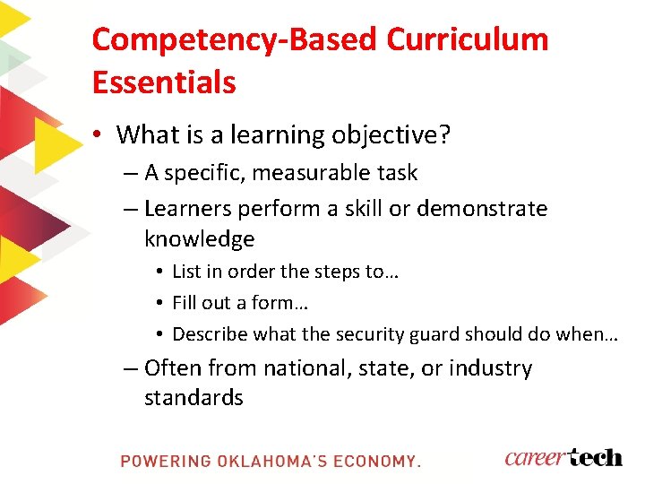 Competency-Based Curriculum Essentials • What is a learning objective? – A specific, measurable task Competency-Based Curriculum Essentials • What is a learning objective? – A specific, measurable task
