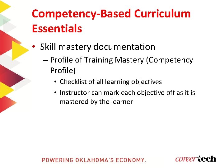 Competency-Based Curriculum Essentials • Skill mastery documentation – Profile of Training Mastery (Competency Profile) Competency-Based Curriculum Essentials • Skill mastery documentation – Profile of Training Mastery (Competency Profile)