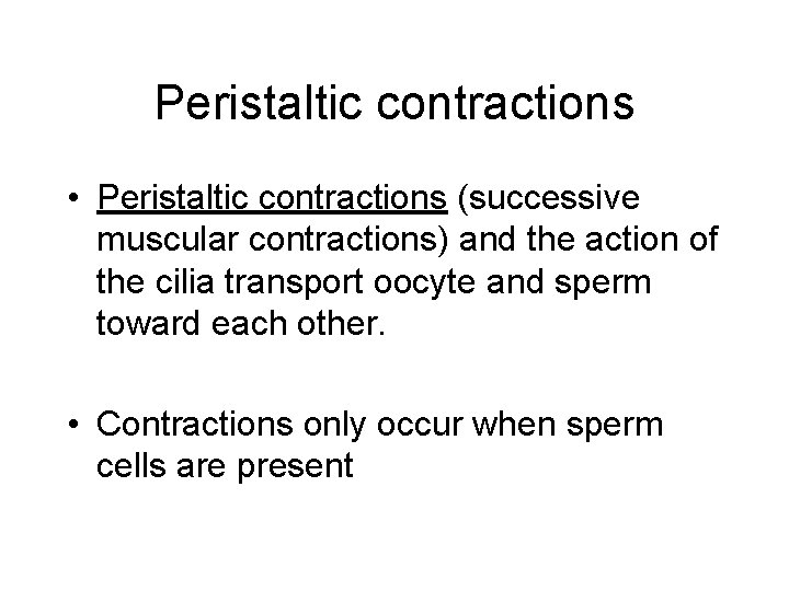 Peristaltic contractions • Peristaltic contractions (successive muscular contractions) and the action of the cilia