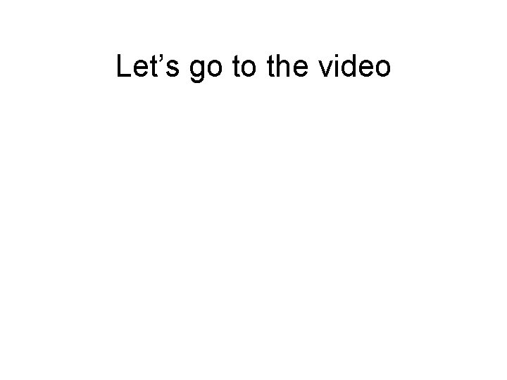 Let’s go to the video 