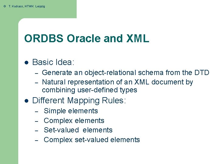 © T. Kudrass, HTWK Leipzig ORDBS Oracle and XML l Basic Idea: – –