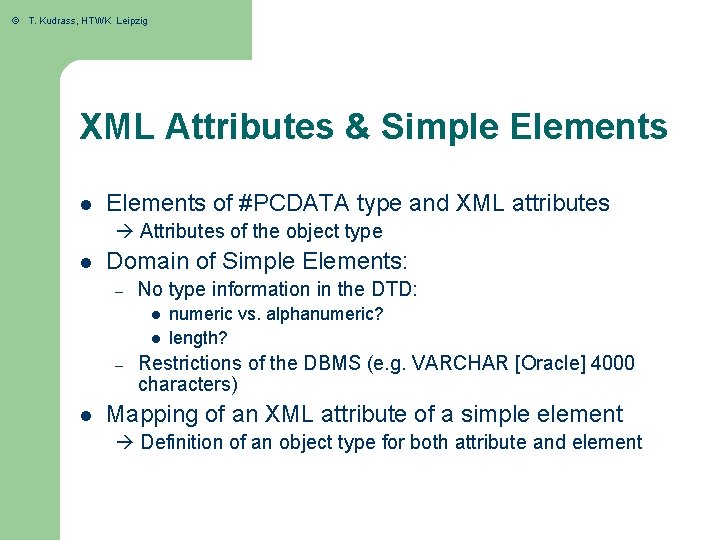 © T. Kudrass, HTWK Leipzig XML Attributes & Simple Elements l Elements of #PCDATA