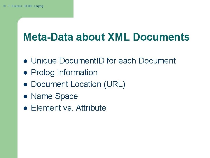 © T. Kudrass, HTWK Leipzig Meta-Data about XML Documents l l l Unique Document.