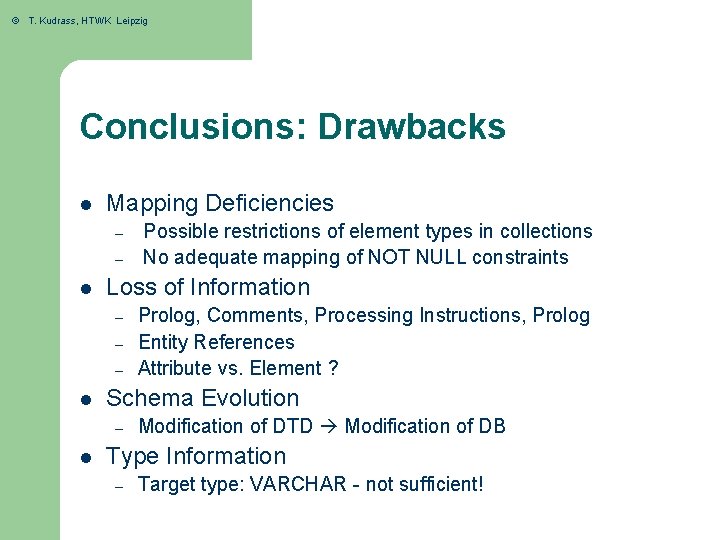 © T. Kudrass, HTWK Leipzig Conclusions: Drawbacks l Mapping Deficiencies – – l Loss