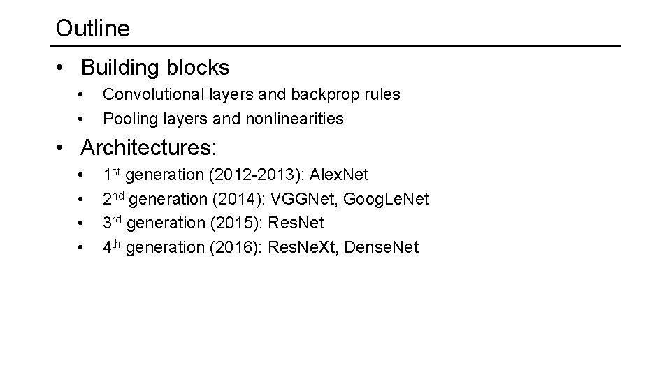 Outline • Building blocks • • Convolutional layers and backprop rules Pooling layers and