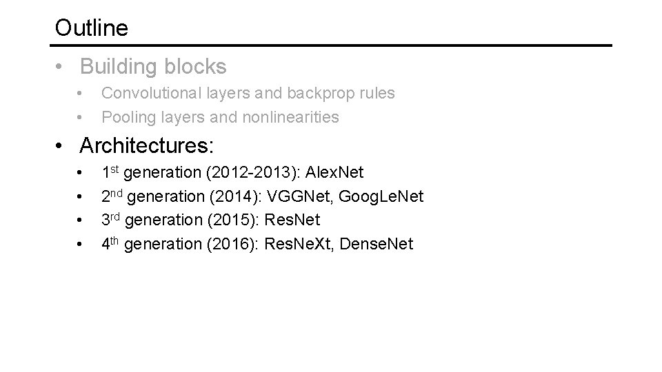 Outline • Building blocks • • Convolutional layers and backprop rules Pooling layers and