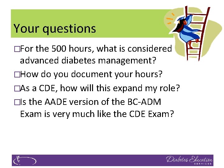 Your questions �For the 500 hours, what is considered advanced diabetes management? �How do