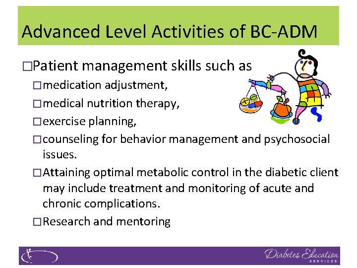 Advanced Level Activities of BC‐ADM �Patient management skills such as � medication adjustment, �