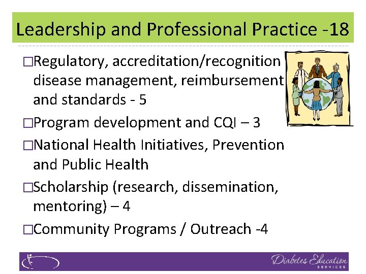 Leadership and Professional Practice ‐ 18 �Regulatory, accreditation/recognition disease management, reimbursement and standards ‐